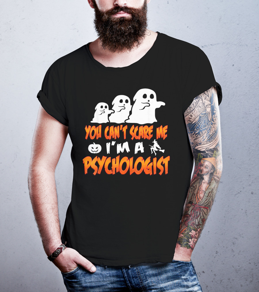 You Can't Scare Me I'm A Psychologist Halloween Ghosts And Witch T-Shirt