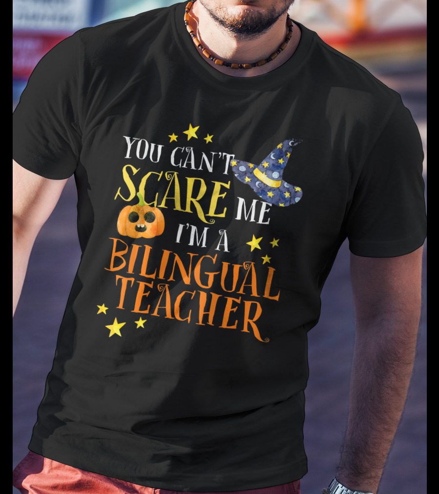 You Can't Scare Me I'm A Bilingual Teacher Halloween Pumpkin And Stars T-Shirt