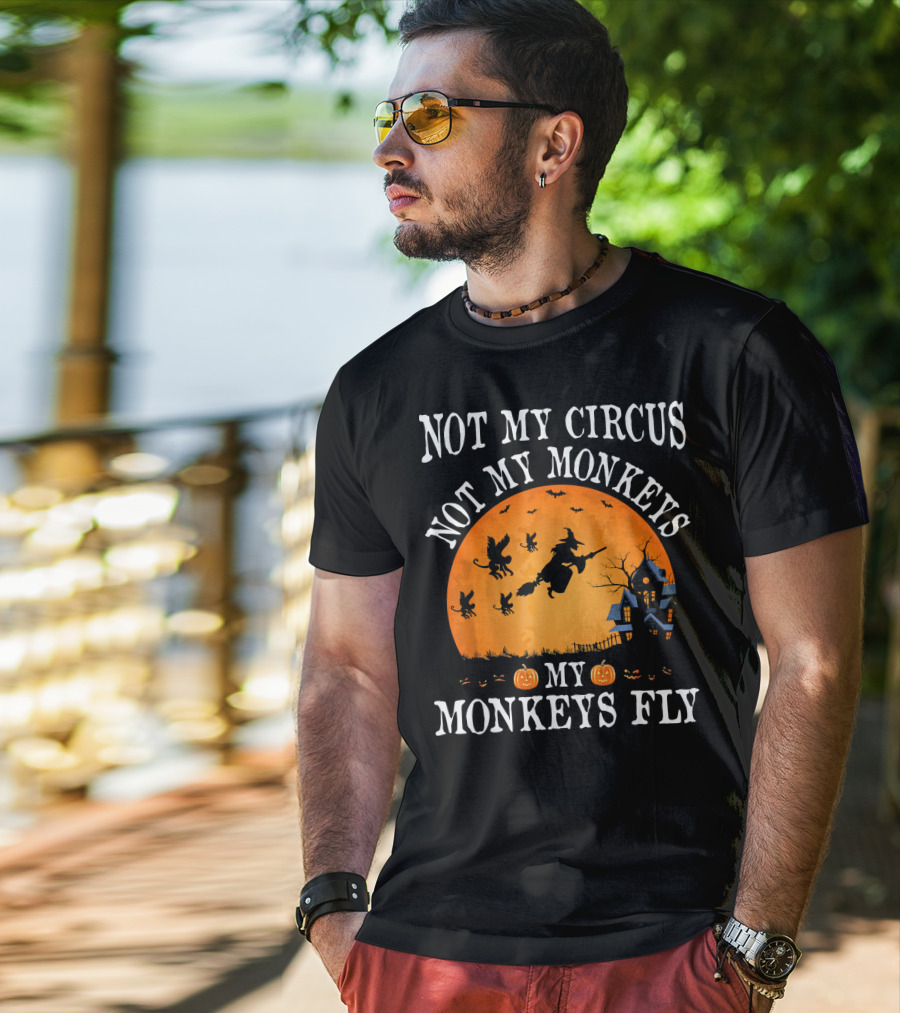 Not My Circus Not My Monkeys My Monkeys Fly Halloween Witch Bats🎃 T-Shirt