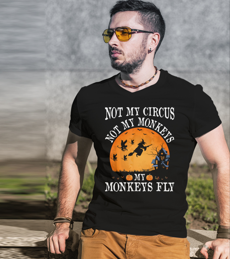 Not My Circus Not My Monkeys My Monkeys Fly Halloween Witch Bats🎃 T-Shirt