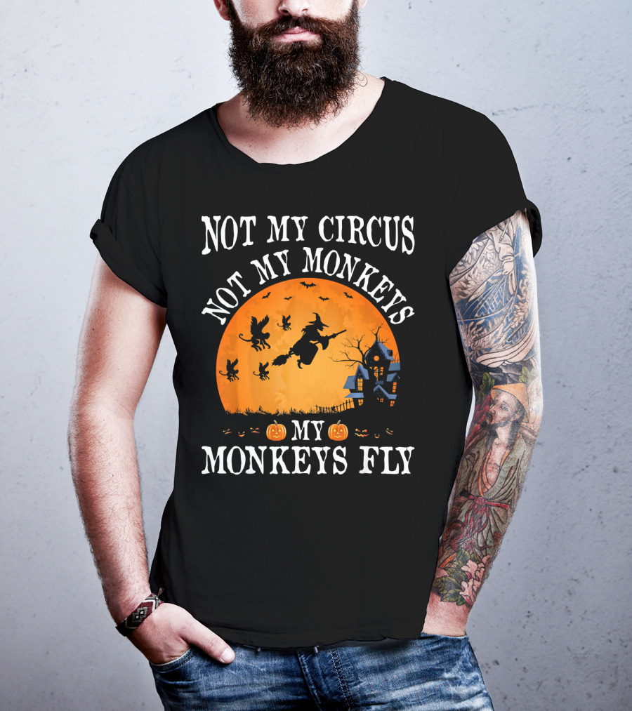 Not My Circus Not My Monkeys My Monkeys Fly Halloween Witch Bats🎃 T-Shirt
