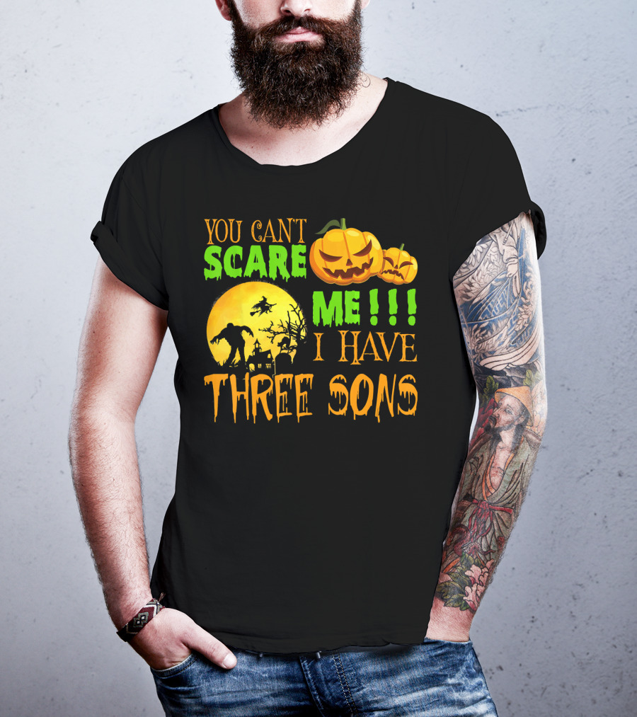 You Can't Scare ME I Have Three Sons Halloween Pumpkins Witch And Zombie T-Shirt