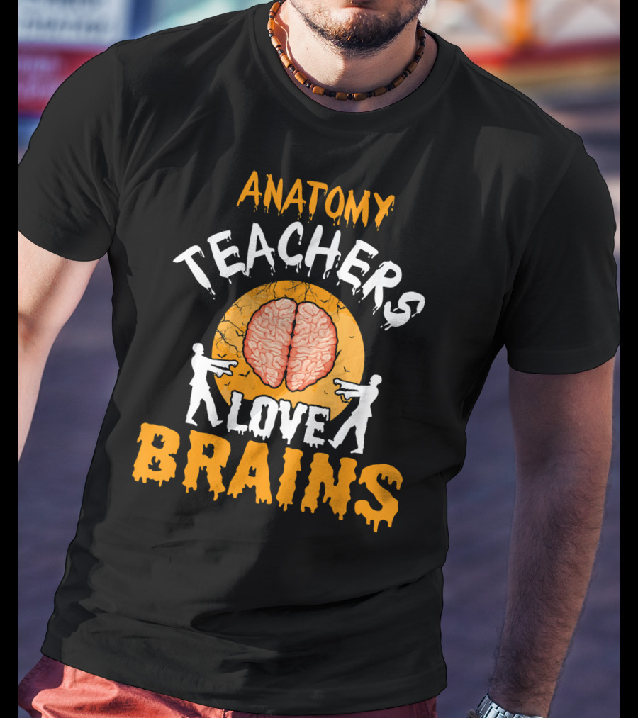 Anatomy Teachers Love Brains Halloween Zombie T-Shirt