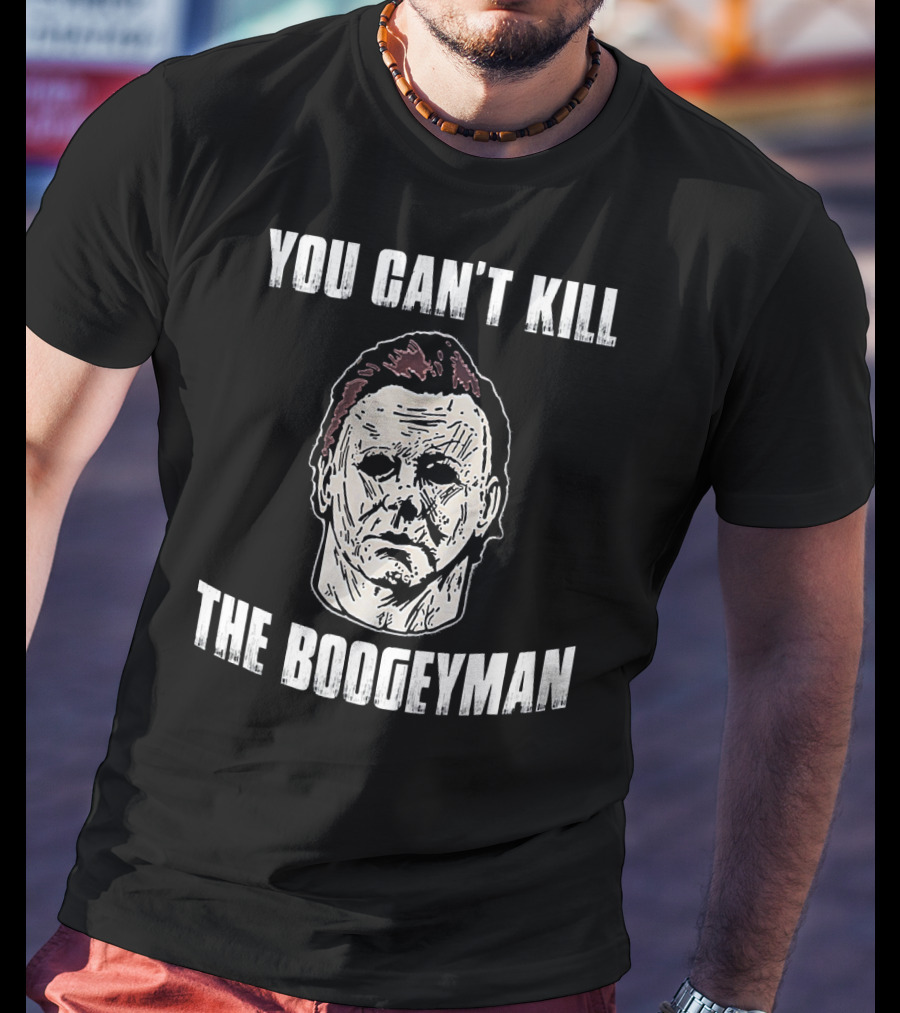 You Can't Kill The Boogeyman Horror Movie Halloween Michael Myers Cool T-Shirt