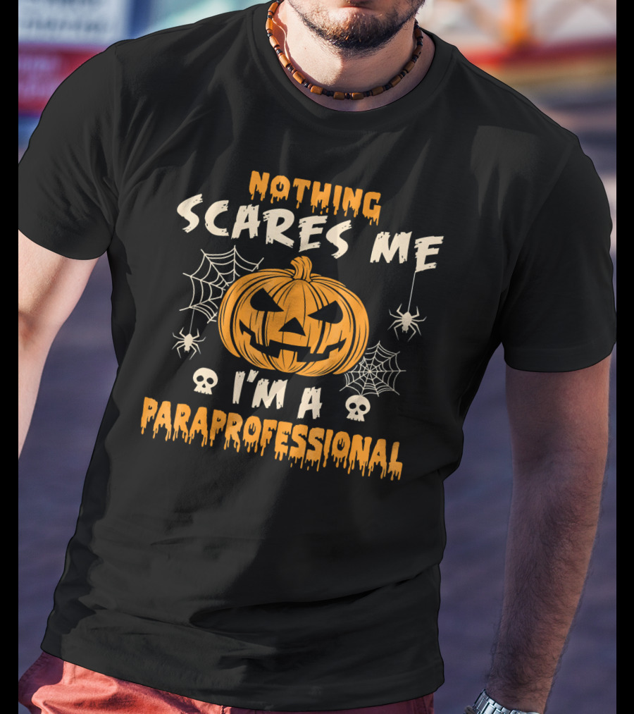 Nothing Scares Me I'm A Paraprofessional Halloween Pumpkin Spider Skulls T-Shirt