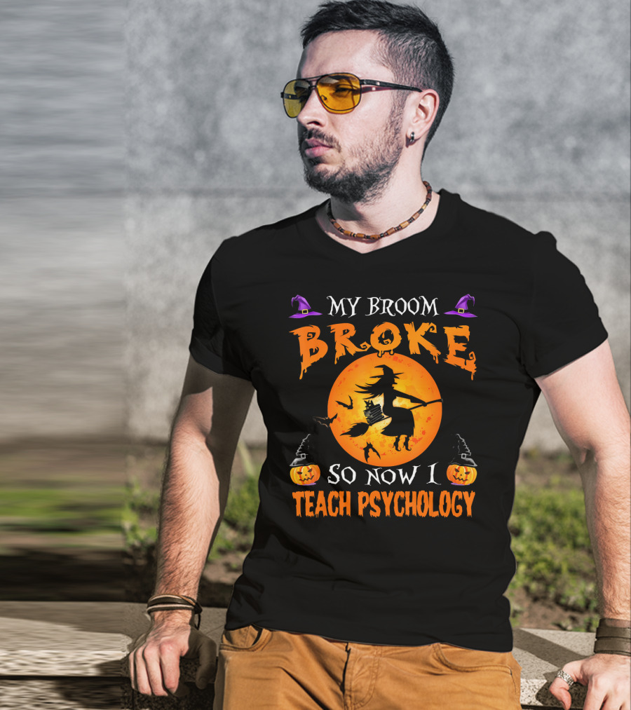 My Broom Broke Halloween Witch Now I Teach Psychology T-Shirt