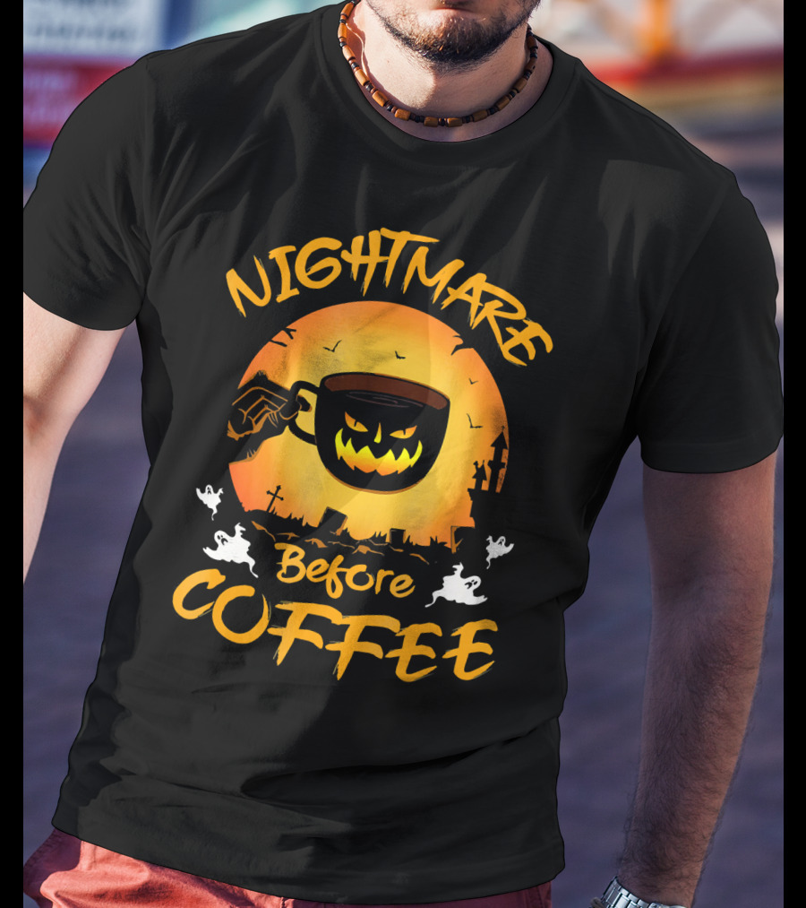 Nightmare Before Coffee Halloween Mug And Ghosts Spooky T-Shirt