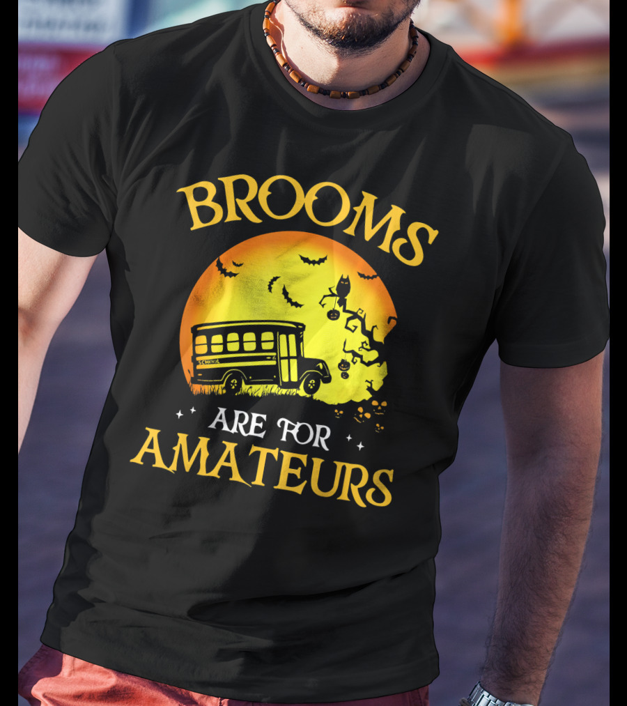 Brooms Are For Amateurs Halloween School Bus Flying T-Shirt