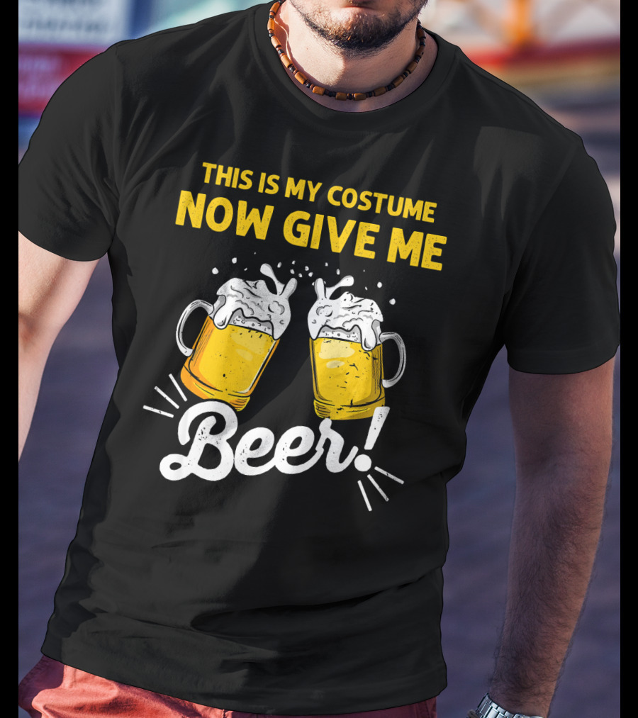 This Is My Costume Now Give Me Beer With Frothy Mugs T-Shirt