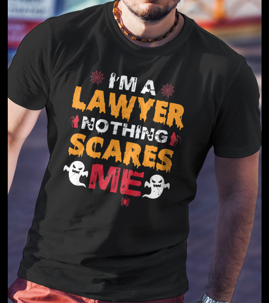 I'm A Lawyer Nothing Scares Me With Ghosts And Spiders T-Shirt