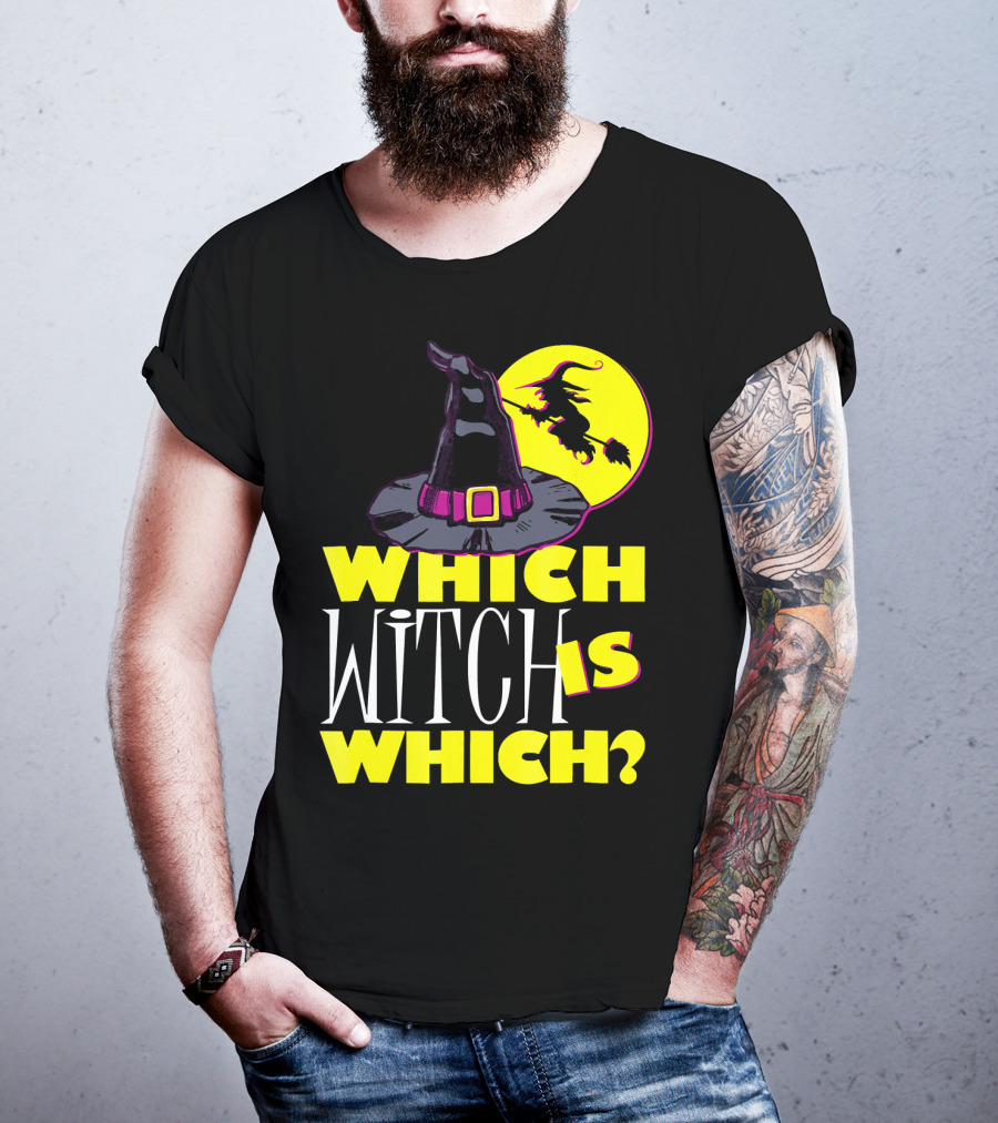 Which Witch Is Which Halloween Funny Witch Hat And Flying Witch T-Shirt