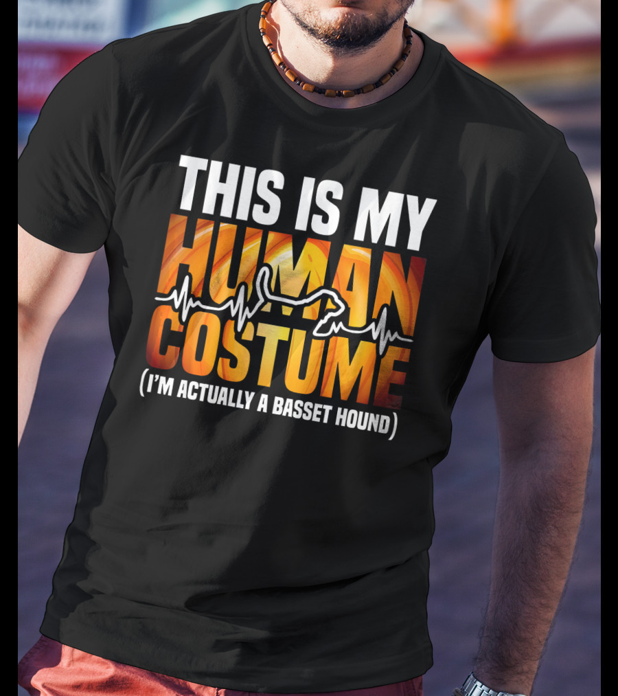 This Is My Human Costume I'm Actually A Basset Hound T-Shirt