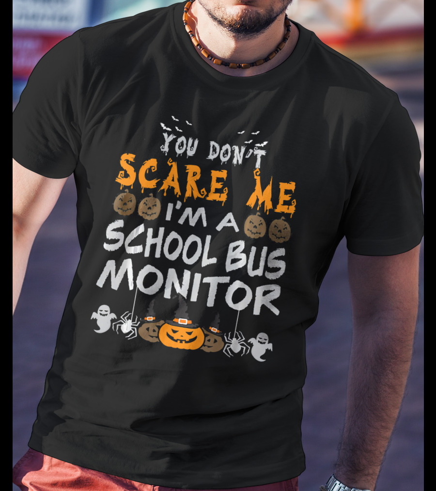 You Don't Scare Me I'm A School Bus Monitor Halloween T-Shirt