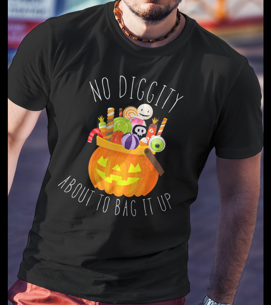 No Diggity About To Bag It Up Trick Treat Halloween Pumpkin Candy T-Shirt