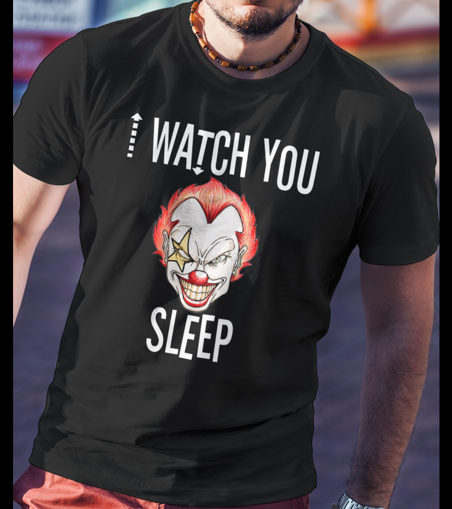I Watch You Sleep Wicked Killer Clown Halloween T-Shirt