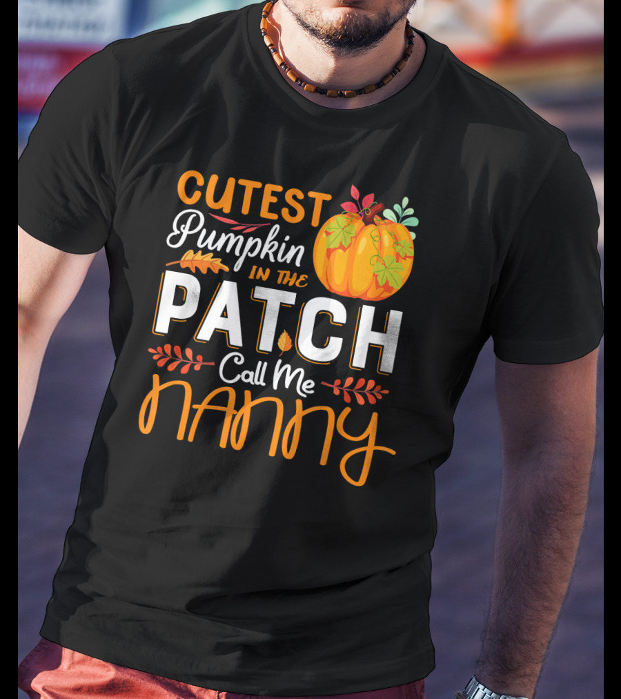 Cutest Pumpkin In The Patch Call Me Nanny T-Shirt