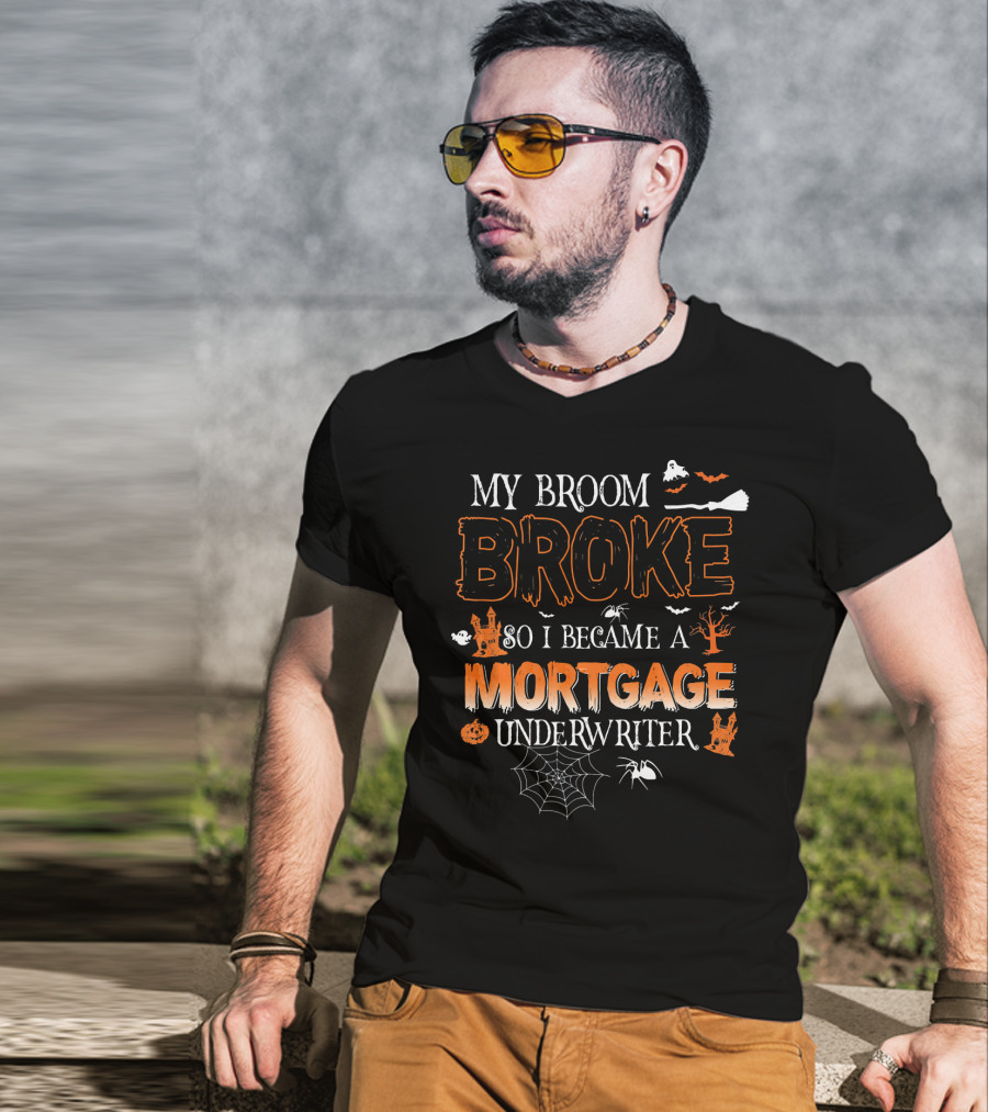 My Broom Broke So I Became A Mortgage Underwriter Halloween Ghosts And Spiders T-Shirt
