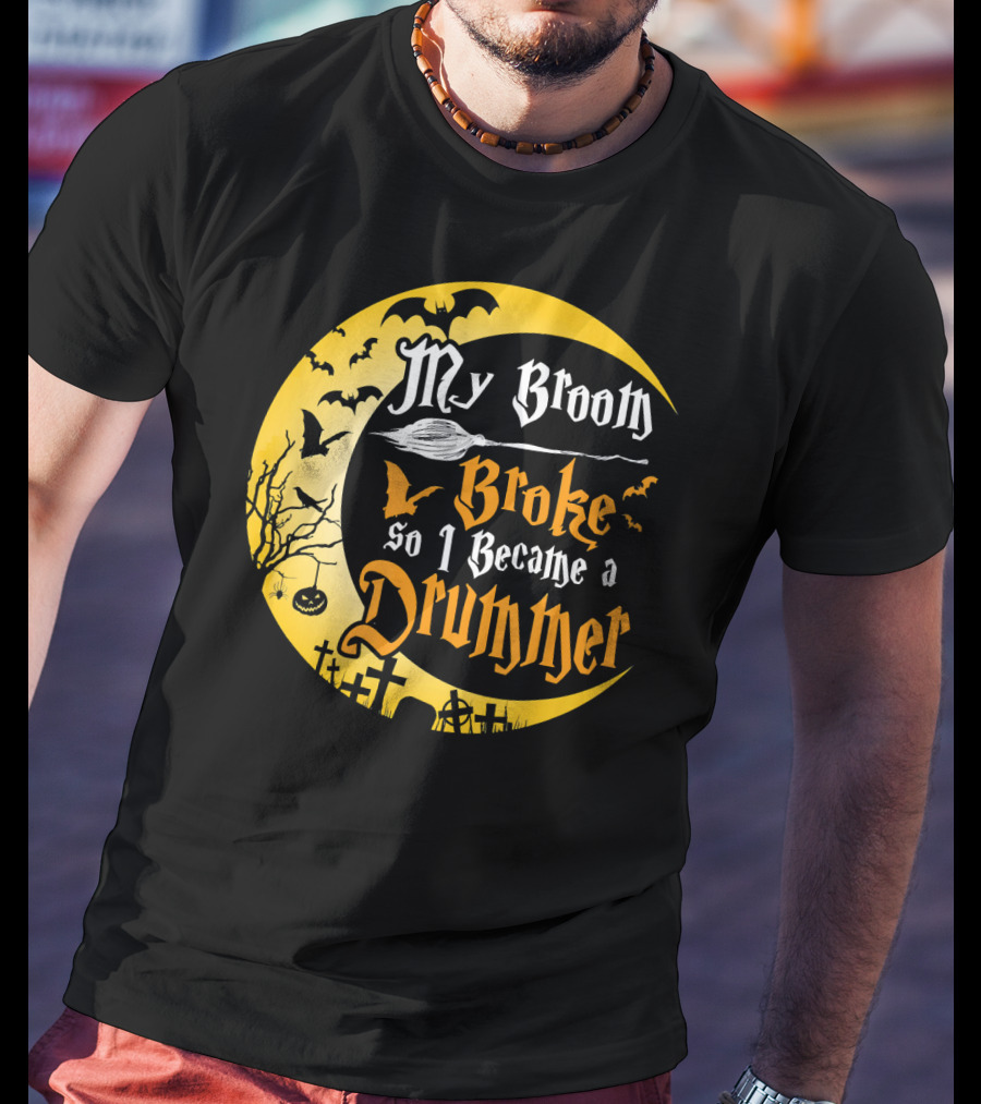 Halloween Moon My Broom Broke So I Became A Drummer Fun T-Shirt