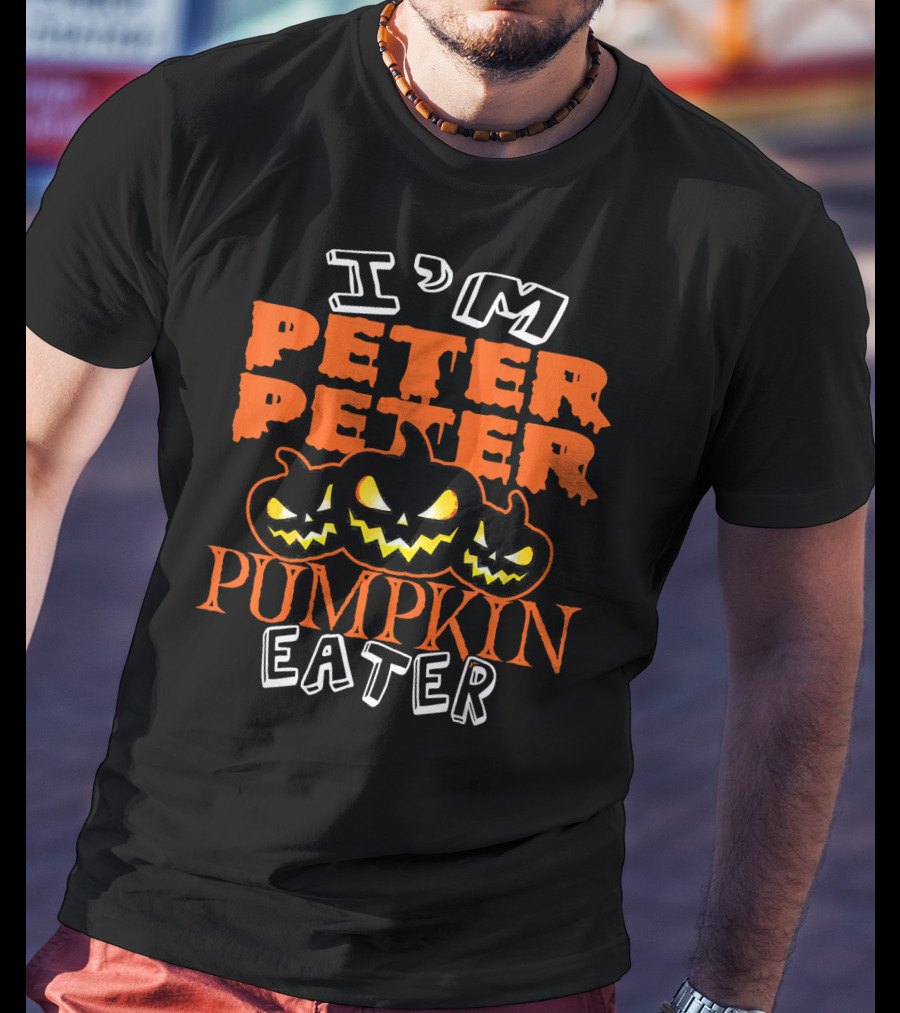 I'm Peter Peter Pumpkin Eater Halloween Costume Ideas T-Shirt