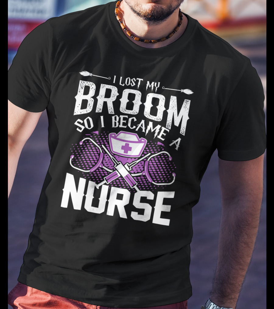 Lost My Broom So I Became A Nurse Stethoscopes Nurse Cap Cross T-Shirt