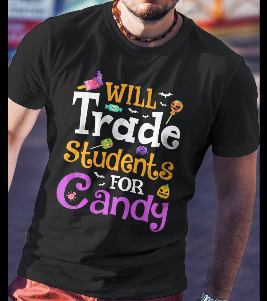 Will Trade Students For Candy Halloween Teacher Shirt With Cute Sweets And Bats T-Shirt