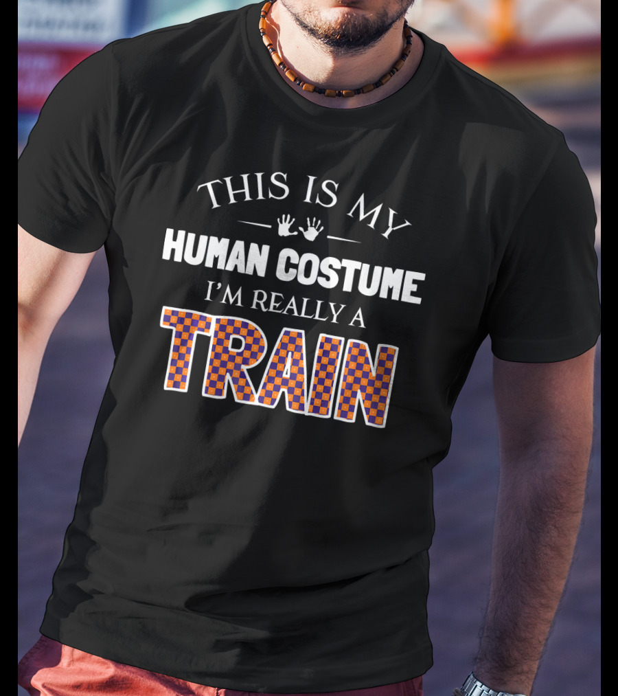 This Is My Human Costume I'm Really A Train Halloween T-Shirt