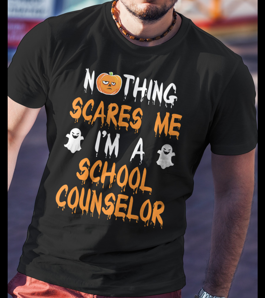Nothing Scares Me I'm A School Counselor T-Shirt