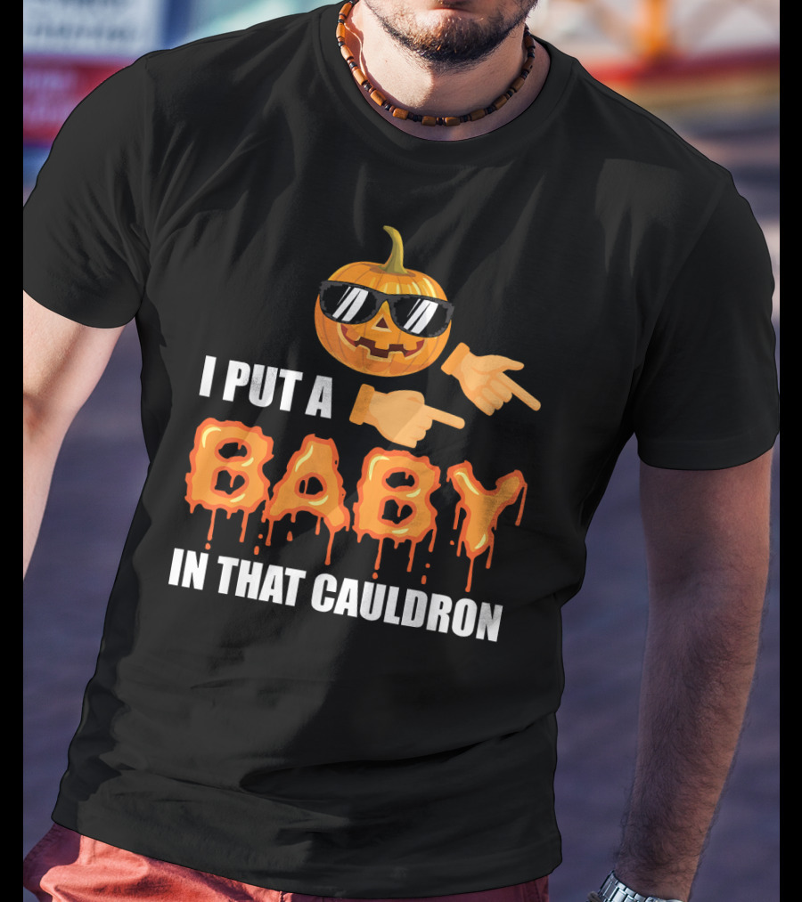 Mens Halloween Pregnancy Dad I Put A Baby In That Cauldron T-Shirt