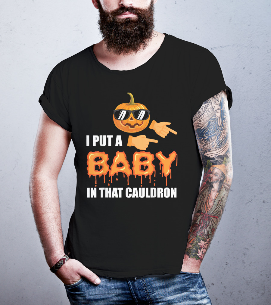 Mens Halloween Pregnancy Dad I Put A Baby In That Cauldron T-Shirt