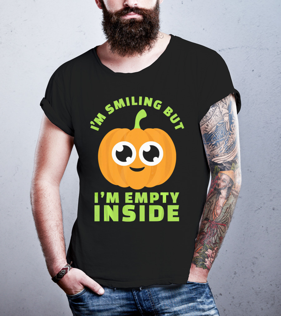 I'm Smiling But I'm Empty Inside Pumpkin T-Shirt