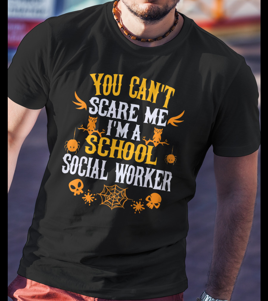 You Can't Scare Me I'm A School Social Worker Halloween Owls Skulls Spiders Web T-Shirt