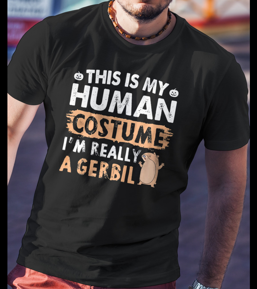 This Is My Human Costume I'm Really A Gerbil Halloween T-Shirt