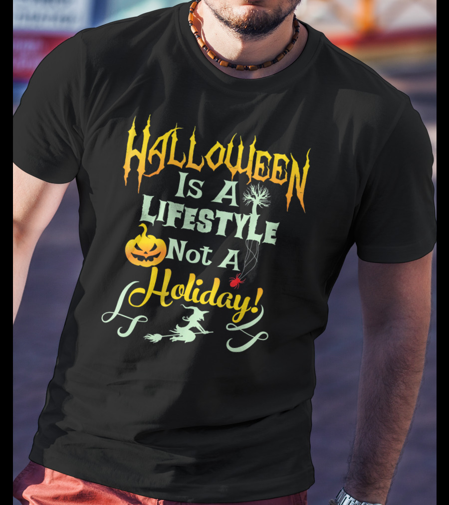 Halloween Is A LifeStyle Not A Holiday Pumpkin Witch Spider Balloon T-Shirt