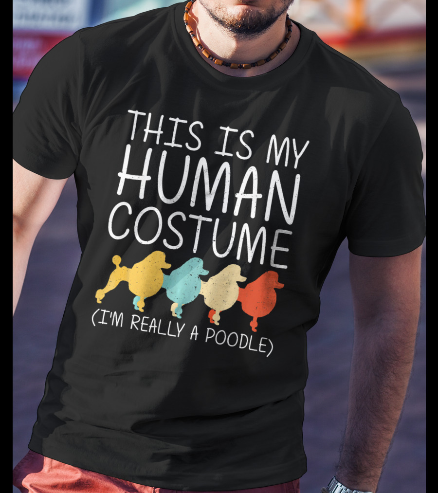 This Is My Human Costume I'm Really A Poodle Halloween Dog Anima T-Shirt