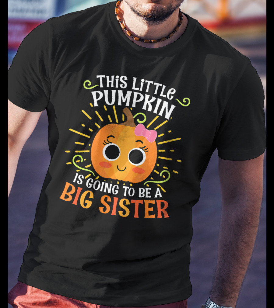 This Little Pumpkin Is Going To Be A Big Sister Cute Halloween T-Shirt