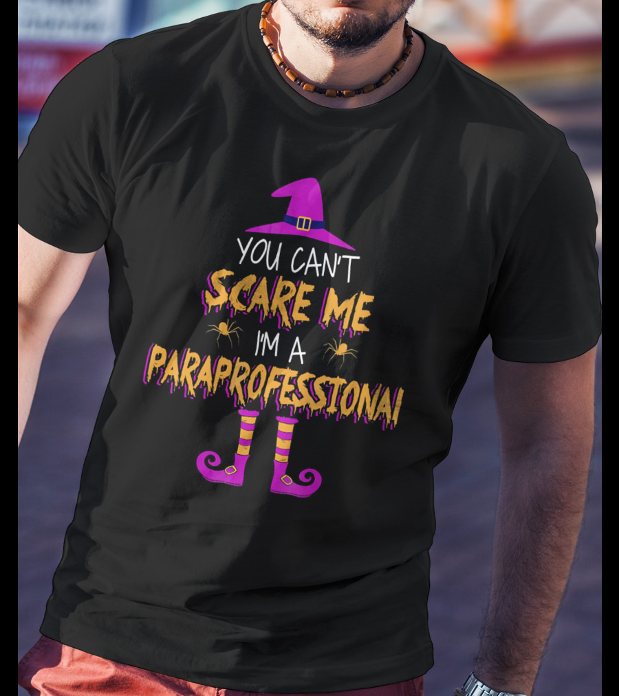 You Can't Scare Me I'm A Paraprofessional Halloween Witch Hat Spider Legs T-Shirt