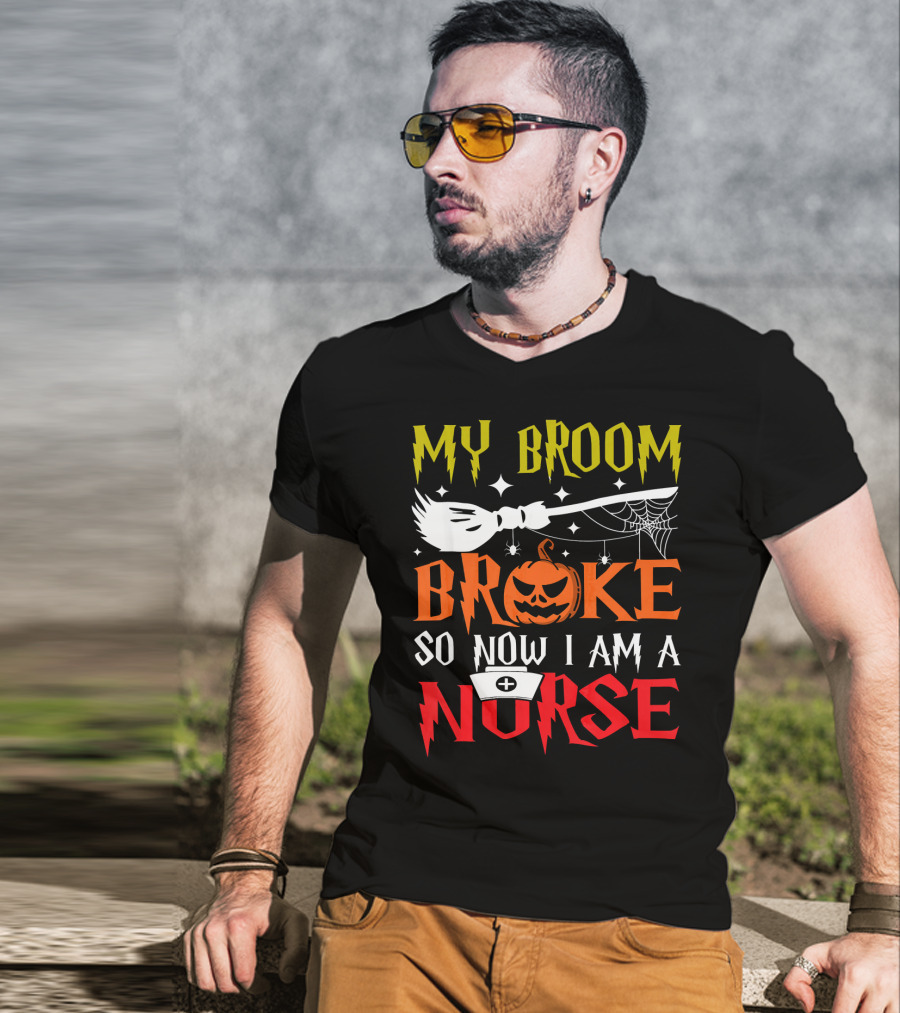 My Broom Broke So Now I Am A Nurse Pumpkin Halloween T-Shirt