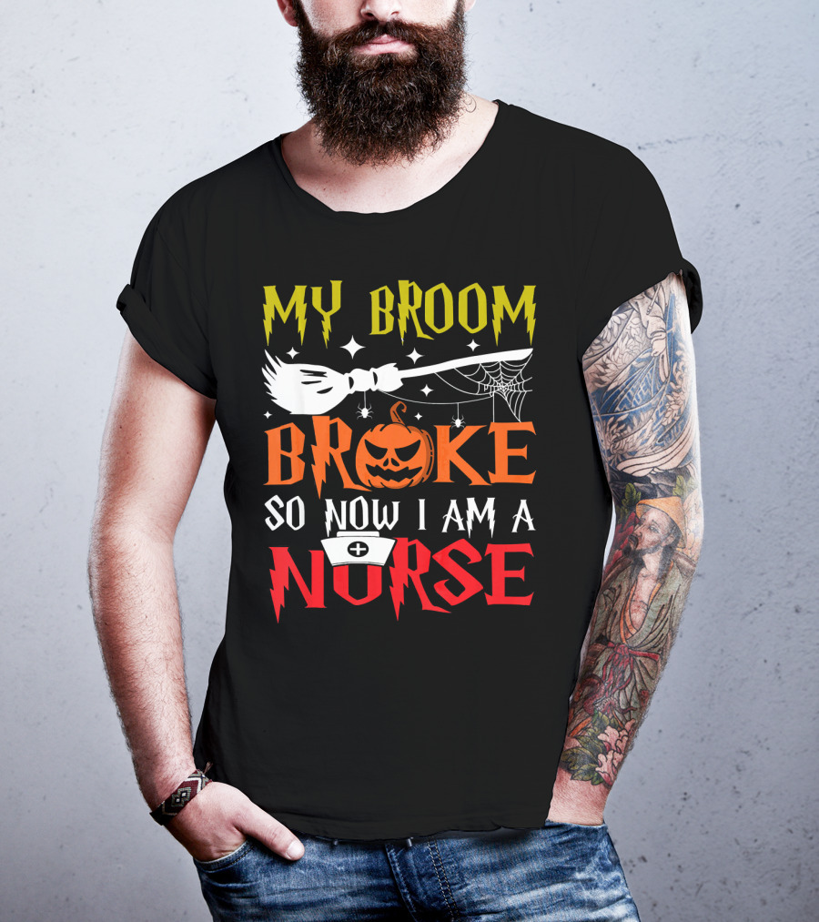 My Broom Broke So Now I Am A Nurse Pumpkin Halloween T-Shirt