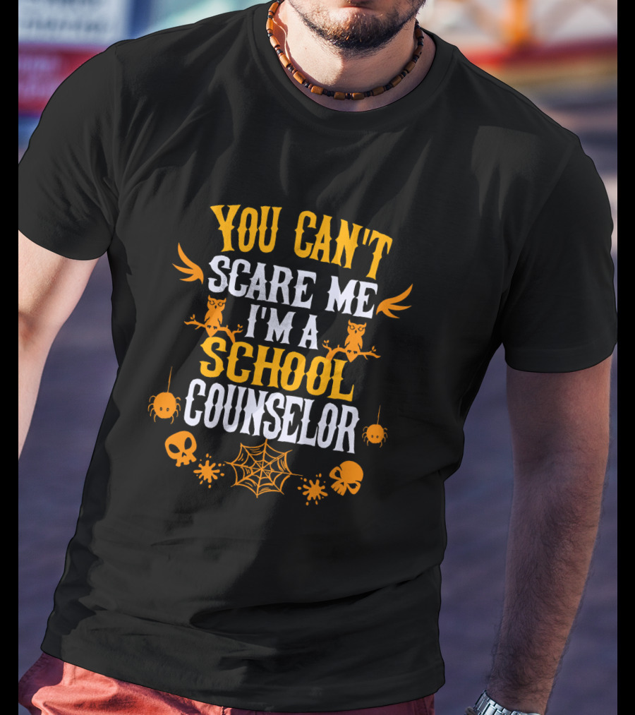 You Can't Scare Me I'm A School Counselor Halloween Owls Spiders Skulls Webs T-Shirt