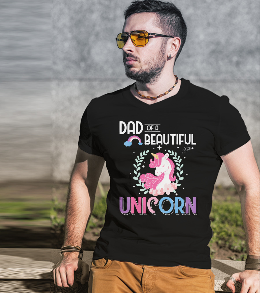 Dad Of A Beautiful Unicorn T-Shirt