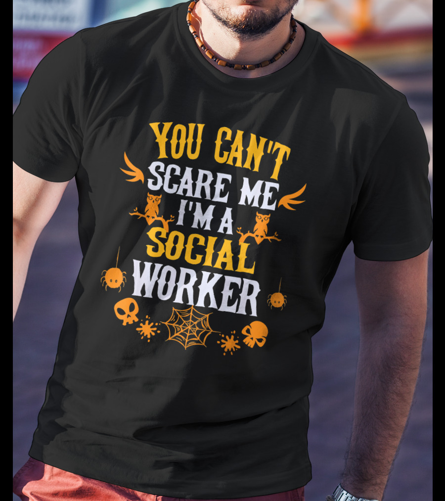 You Can't Scare Me I'm A Social Worker Halloween Owls Spiders Skulls Web T-Shirt