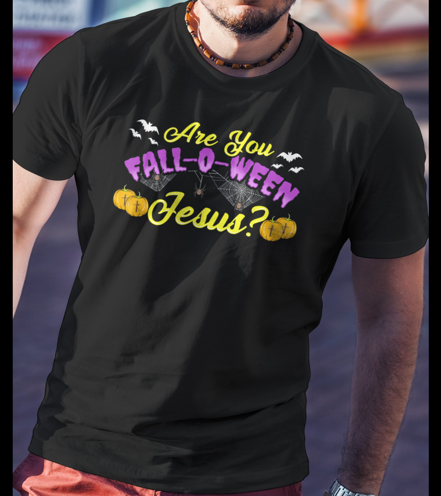Are You Fall O Ween Jesus Bats Spiders Web Pumpkins T-Shirt