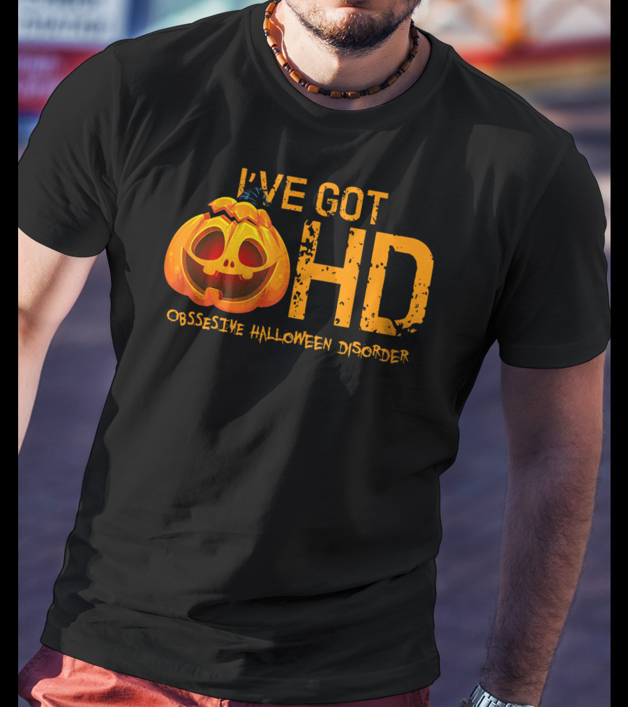 I've Got HD Obsessive Halloween Disorder Pumpkin T-Shirt