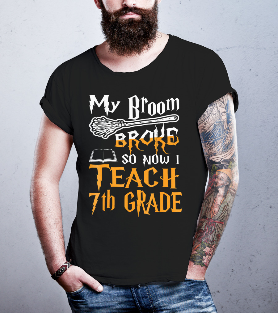 My Broom Broke So Now I Teach 7th Grade Wizard Style Book Teacher T-Shirt