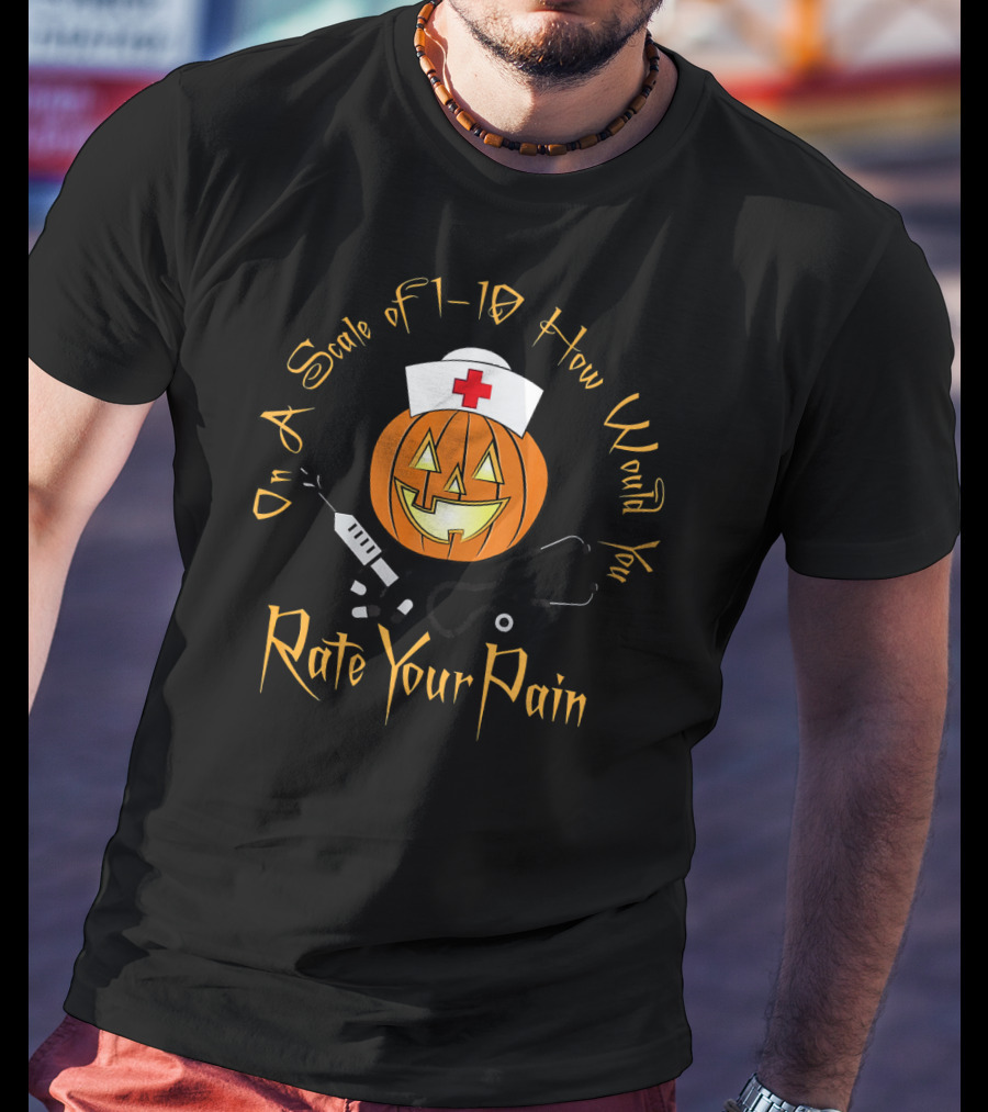On A Scale Of 1-10 How Would You Rate Your Pain Halloween Nurse Doctor Pumpkin T-Shirt