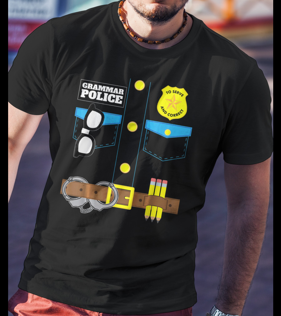 Grammar Police To Serve And Correct Badge And Belt With Handcuffs And Pencils T-Shirt