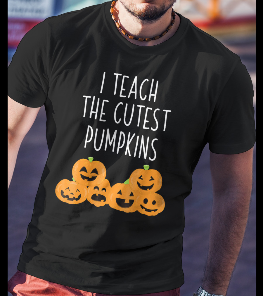 I Teach The Cutest Pumpkins Teachers Halloween T-Shirt
