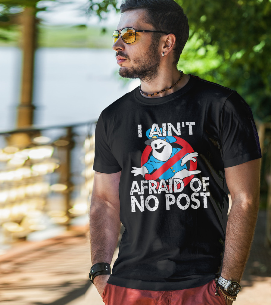 I Aint Afraid Of No Post Ghost Style Humor T-Shirt