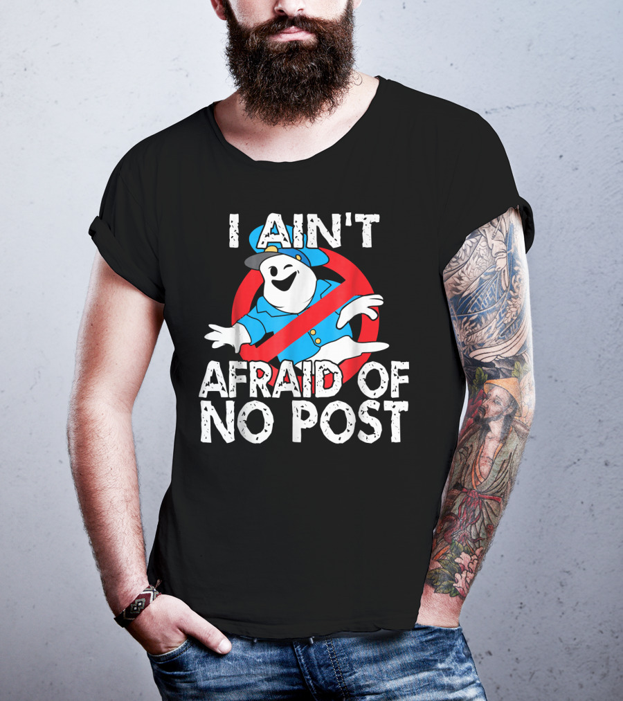 I Aint Afraid Of No Post Ghost Style Humor T-Shirt