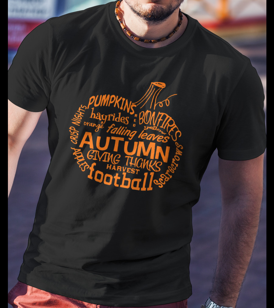 Autumn Pumpkin Football Bonfires Hayrides Apples Harvest Crisp Nights Falling Leaves Giving Thanks T-Shirt